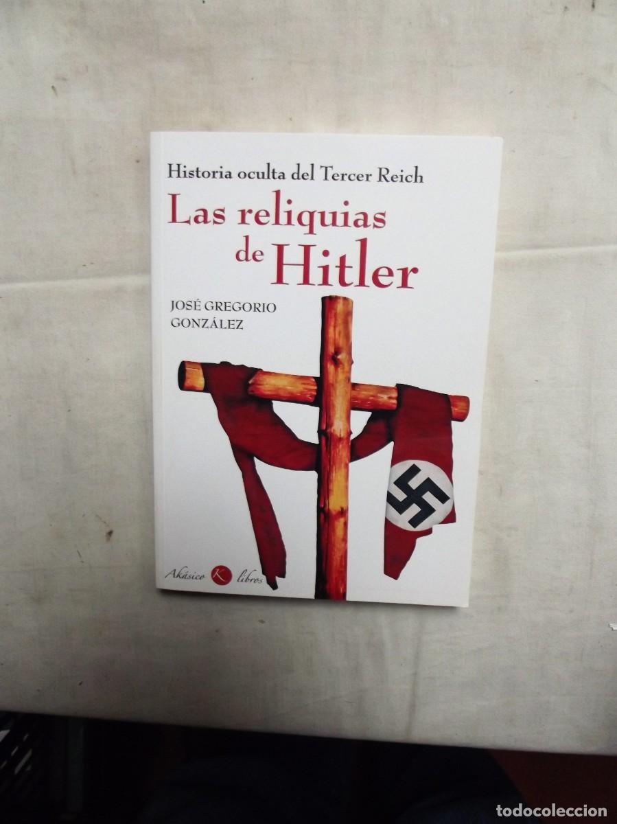 Libros: LAS RELIQUIAS DE HITLER DE JOSE GREGORIO GONZALEZ - Foto 1