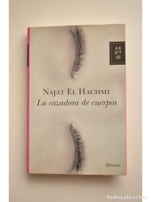 Libros: La cazadora de cuerpos - HACHMI, Najat&nbsp;El&nbsp; - Foto 1