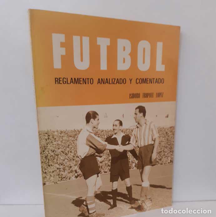 Libros: F&Uacute;TBOL, REGLAMENTO ANALIZADO Y COMENTADO - TRAPOTE L&Oacute;PEZ, ISIDORO