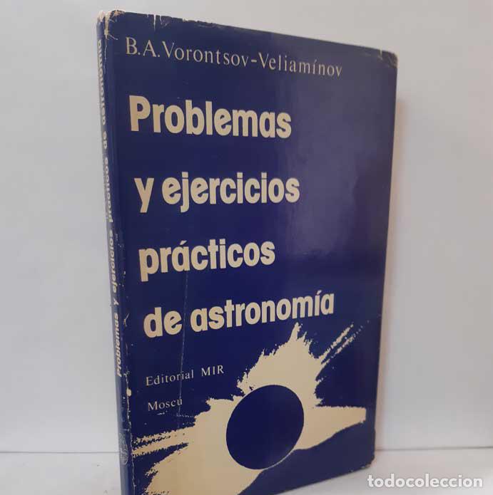 Libros: PROBLEMAS Y EJERCICIOS PR&Aacute;CTICOS DE ASTRONOM&Iacute;A - VORONTSOV-VELIAM&Iacute;NOV, B.A. - Foto 1