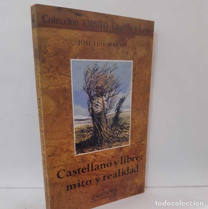 Libros: CASTELLANO Y LIBRE: MITO Y REALIDAD - MART&Iacute;N, JOS&Eacute; LUIS - Foto 1