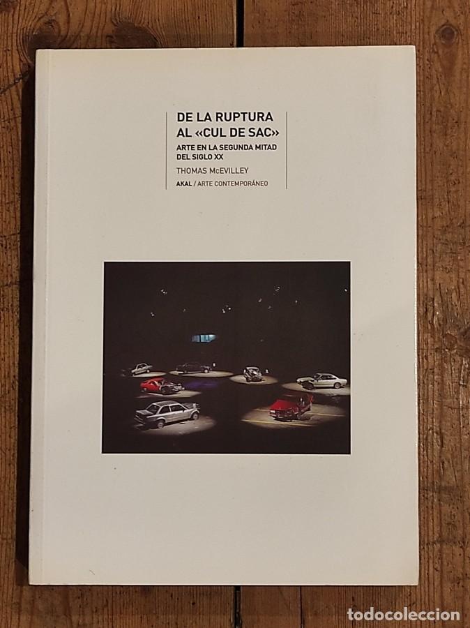 Livres: DE LA RUPTURA AL 'CUL DE SAC'. Arte en la segunda mitad del siglo XX - McEvilley, Thomas