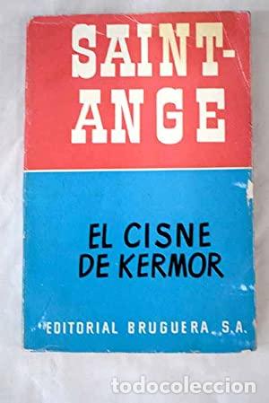 Libros: EL CISNE DE KERMOR 1&ordf; Edici&oacute;n - Saint-Ange - Foto 1