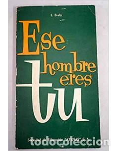 Libros: ESE HOMBRE ERES T&Uacute; - Evely,Louis - Foto 1