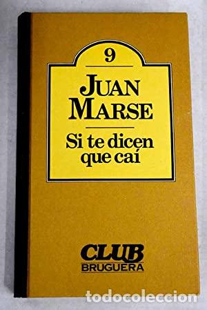 Libros: SI TE DICEN QUE CA&Iacute; - Mars&eacute;,Juan - Foto 1