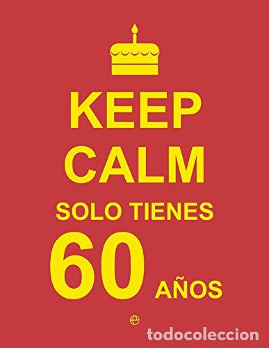 Libros: KEEP CALM s&oacute;lo tienes 60 a&ntilde;os - An&oacute;nimo - Foto 1