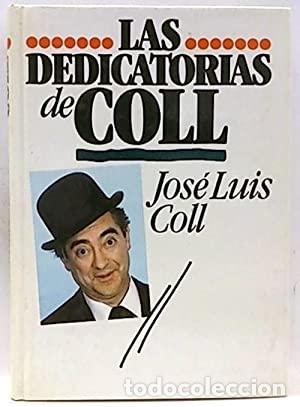 Libros: LAS DEDICATORIAS DE COLL - Coll,Jos&eacute; Lu&iacute;s - Foto 1