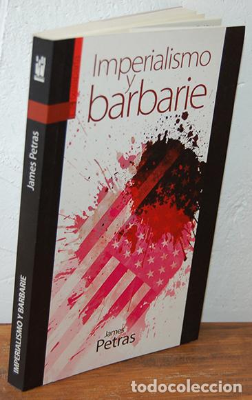 Libros: IMPERIALISMO Y BARBARIE - JAMES PETRAS - Foto 1