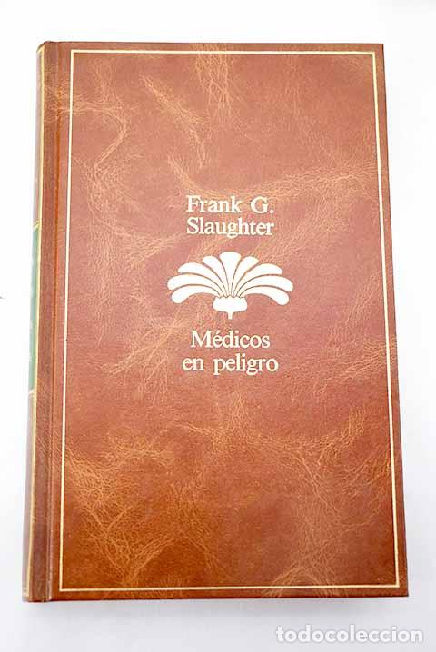 Libros: M&eacute;dicos en peligro.- Slaughter, Frank G. - Foto 1