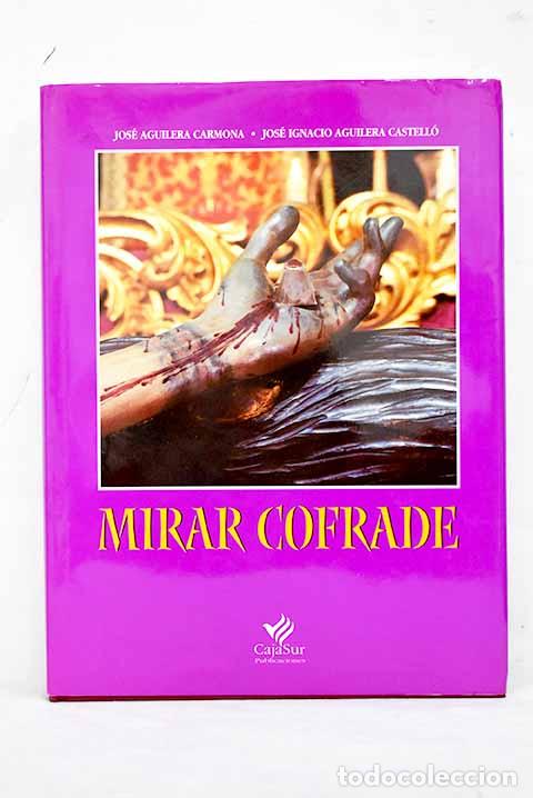 Libros: Mirar cofrade.- Aguilera Carmona, Jos&eacute; - Foto 1