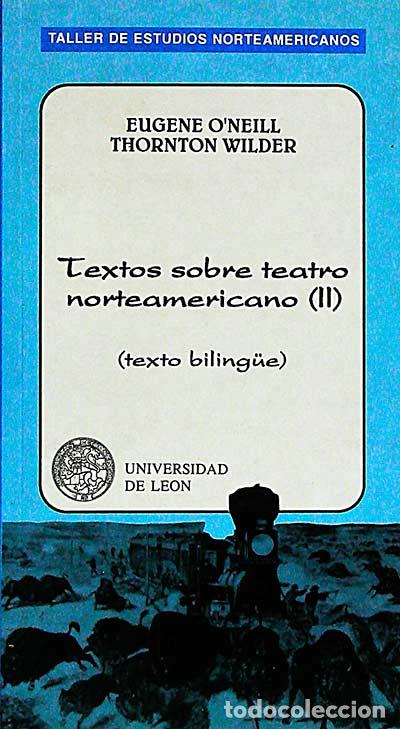 Libros: Textos sobre teatro norteamericano II - Thornton Wilder, Eugene ONeill. - Foto 1
