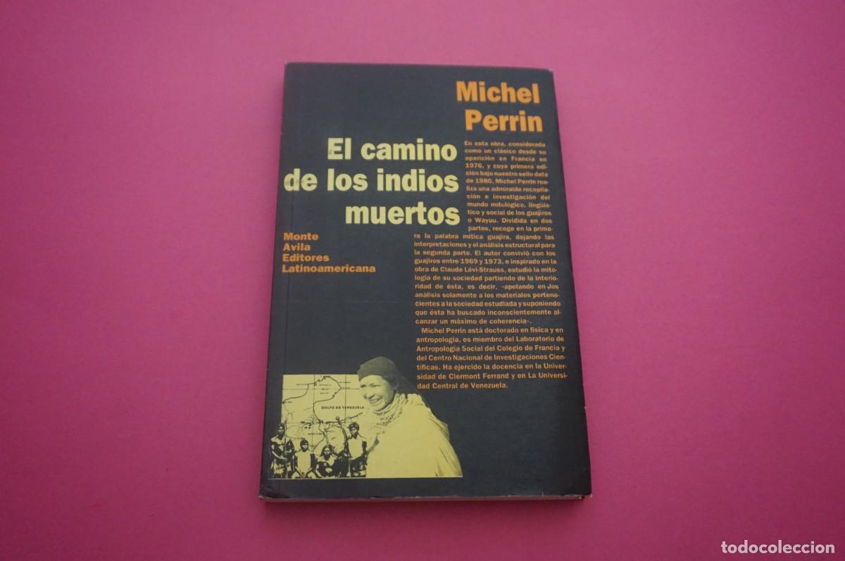 Livros em segunda m&atilde;o: AMF-20C/ EL CAMINO DE LOS INDIOS MUERTOS - MITOS Y SIMBOLOS GUAJIROS - MICHEL PERRIN / MONTE AVILA