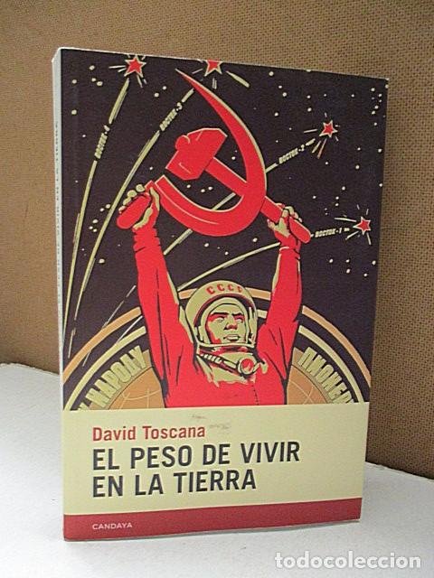 Libros: TOSCANA, DAVID. - EL PESO DE VIVIR EN LA TIERRA. - Foto 1