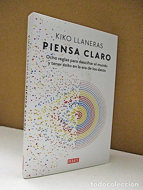 Libri di seconda mano: LLANERAS, KIKO. - PIENSA CLARO. OCHO REGLAS PARA DESCIFRAR EL MUNDO Y TENER &Eacute;XITO