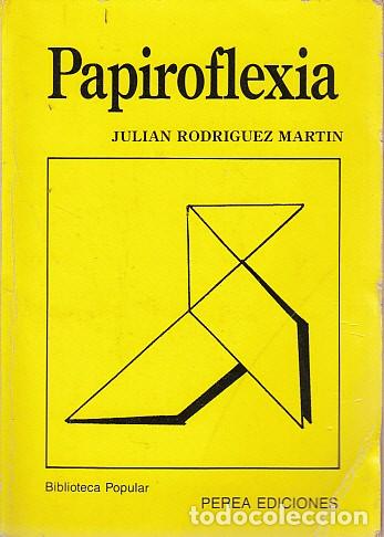 Libros: PAPIROFLEXIA - RODR&Iacute;GUEZ MART&Iacute;N, JULI&Aacute;N - Foto 1