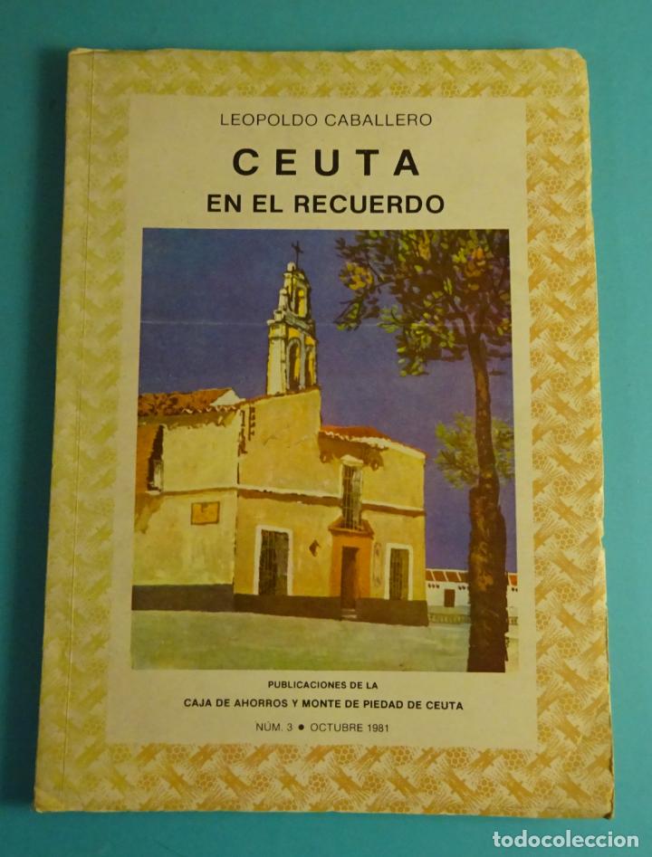 Libros: CEUTA EN EL RECUERDO. LEOPOLDO CABALLERO L&Oacute;PEZ - Foto 1