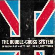 Libros: THE DOUBLE-CROSS SYSTEM IN THE WAR OF 1939 TO 1945 - MASTERMAN, J. C.