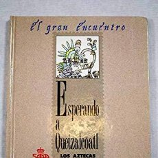 Libros: ESPERANDO A QUETZALCOATL. LOS AZTECAS. EL GRAN ENCUENTRO. (5) - TUTOR, PILAR