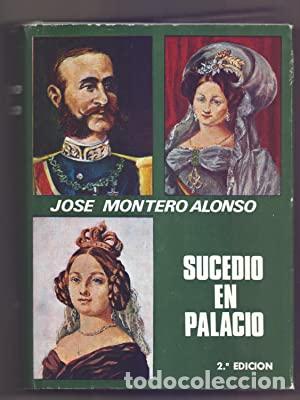 Libros: SUCEDI&Oacute; EN PALACIO - Jos&eacute; Montero Alonso - Foto 1