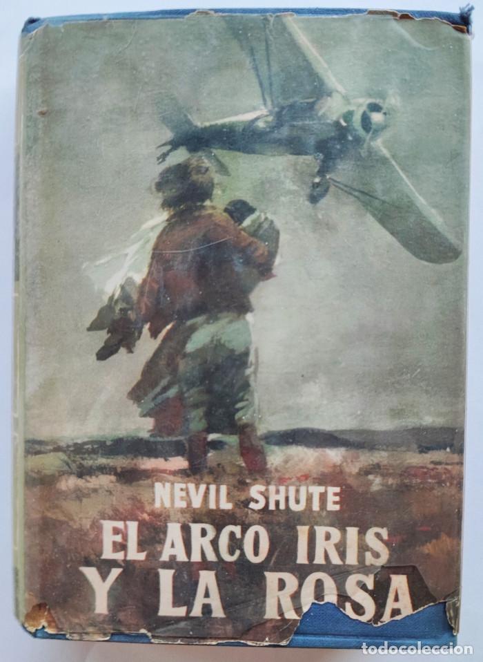 Libros: EL ARCO IRIS Y LA ROSA - Nevil Shute - Foto 1