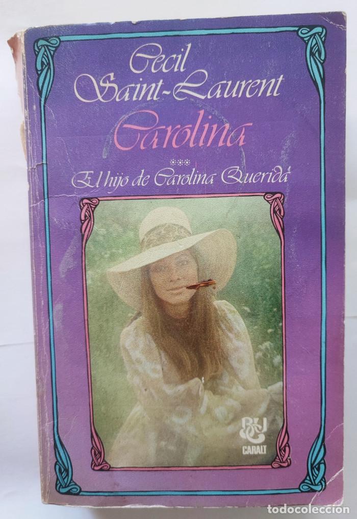 Libros: CAROLINA (EL HIJO DE CAROLINA QUERIDA) - Cecil Saint-Laurent - Foto 1