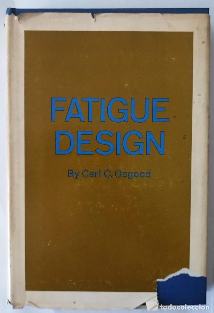 Libros: FATIGUE DESIGN - Carl C. Osgood - Foto 1