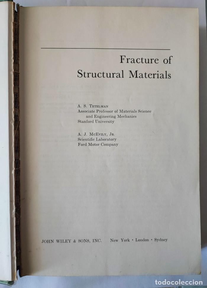 Libros: FRACTURE OF STRUCTURAL MATERIALS - A.S. Tetelman; A.J. Mcevily - Foto 2