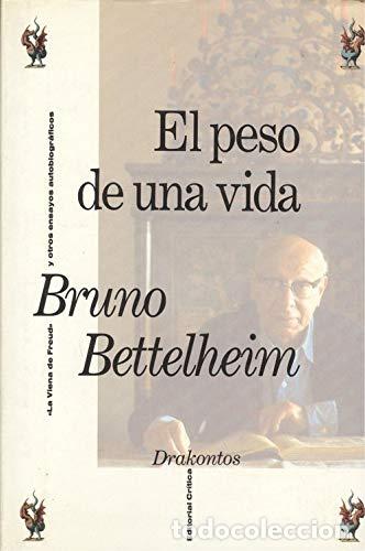 Libros: EL PESO DE UNA VIDA - Bruno Bettelheim - Foto 1