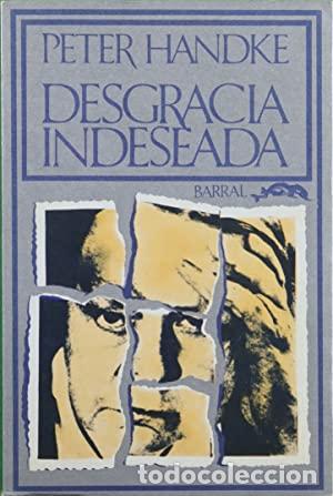 Libros: DESGRACIA INDESEADA - Peter Handke - Foto 1