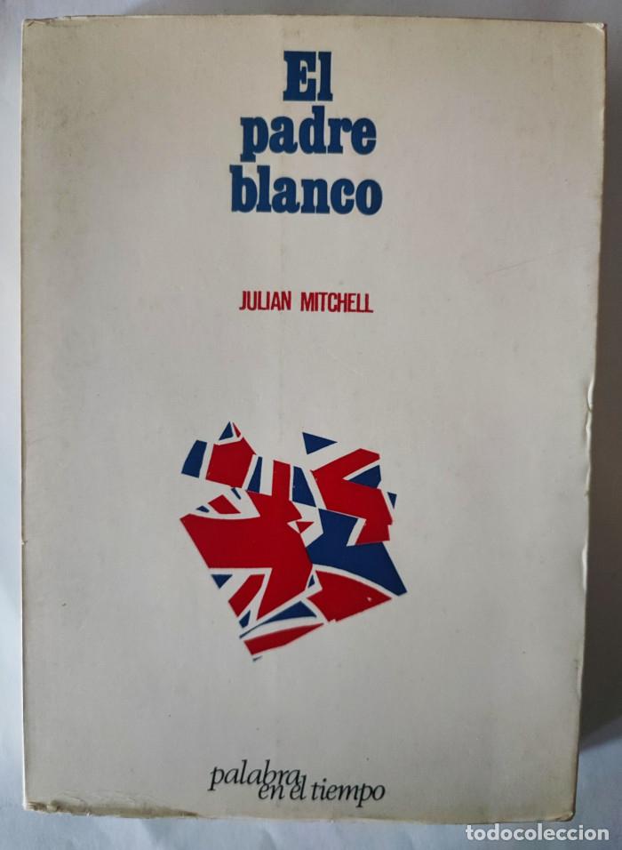Libros: EL PADRE BLANCO - Julian Mitchel - Foto 1