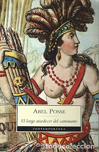 Libros: EL LARGO ATARDECER DEL CAMINANTE - Abel Posse - Foto 1