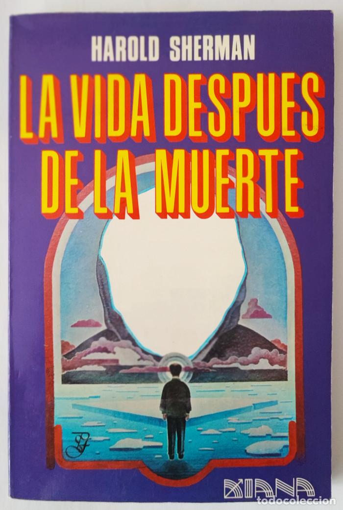 Libros: LA VIDA DESPUES DE LA MUERTE - Harold Morrow Sherman - Foto 1