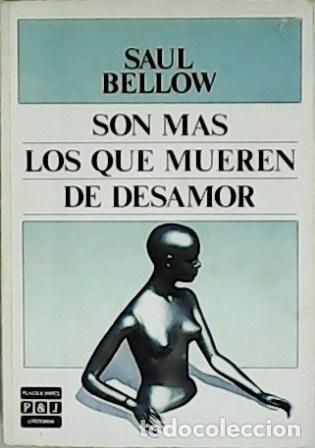 Libros: SON M&Aacute;S LOS QUE MUEREN DE DESAMOR - Saul Bellow - Foto 1