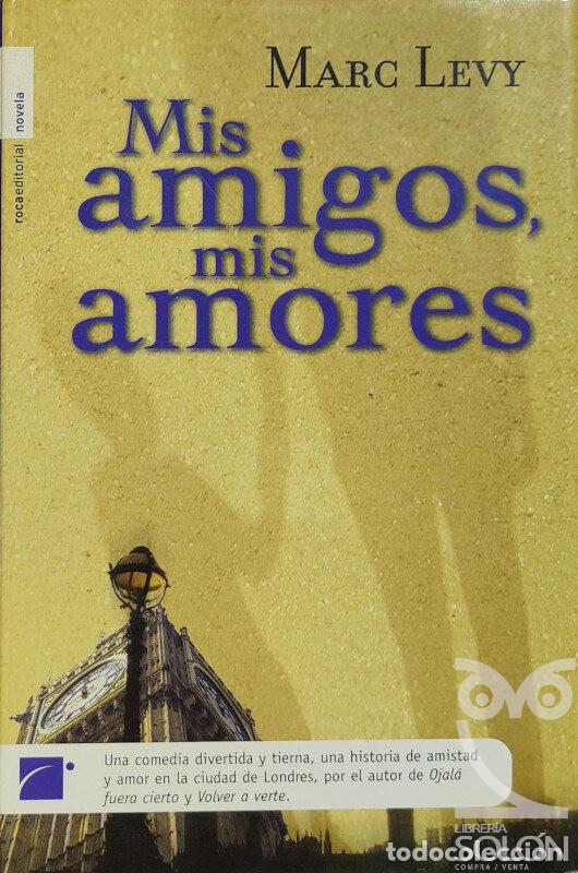 Libros: Mis amigos, mis amores - Marc Levy - Foto 1