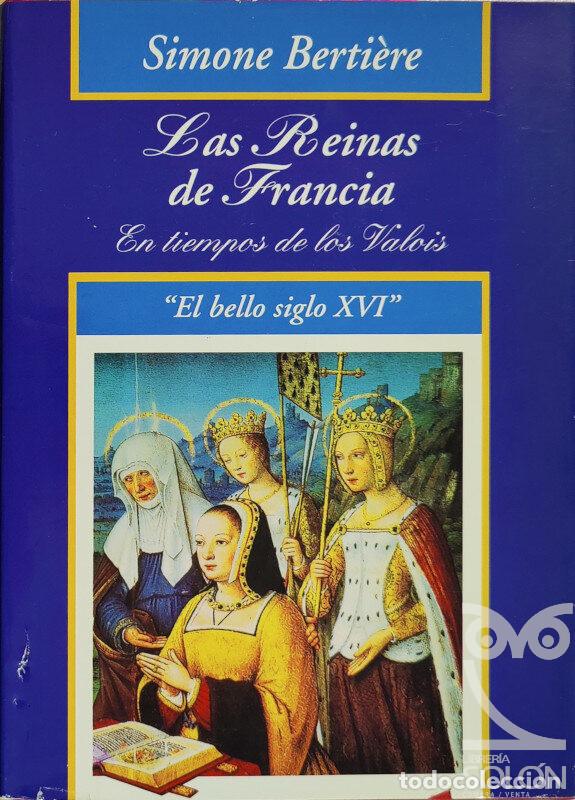Libros: Las Reinas de Francia. En tiempos de los Valois - Simone Berti&egrave;re - Foto 1