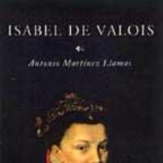 Libros: ISABEL DE VALOIS (PREMIO NOVELA HISTORICA ALFONSO X EL SABIO) (9788427026957). Lote 377885509
