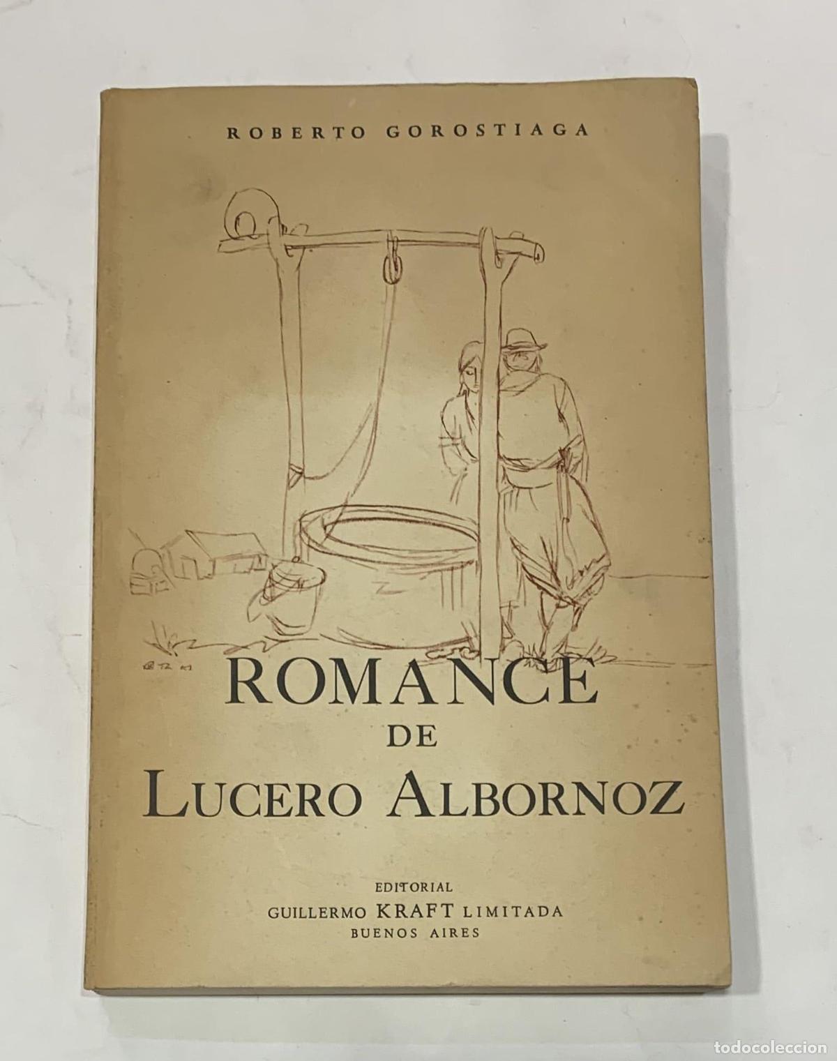 Libri di seconda mano: GOROSTIAGA, Roberto. - Romance de Lucero Albornoz.