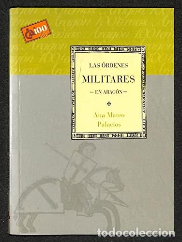 B&uuml;cher: LAS &Oacute;RDENES MILITARES EN ARAG&Oacute;N - Mateo Palacios,Ana