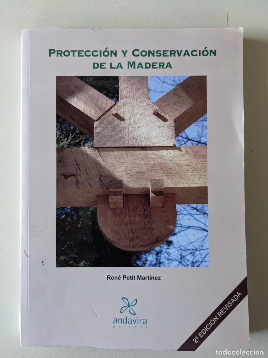Libros: PROTECCION Y CONSERVACION DE LA MADERA - RENE PETIT MARTINEZ - 2&ordf; EDICION - Foto 1