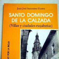 Libros: SANTO DOMINGO DE LA CALZADA : (VILLAS Y CIUDADES RIOJALTEÑAS) : CAMINO DE SAN... (9788440421456). Lote 378109079