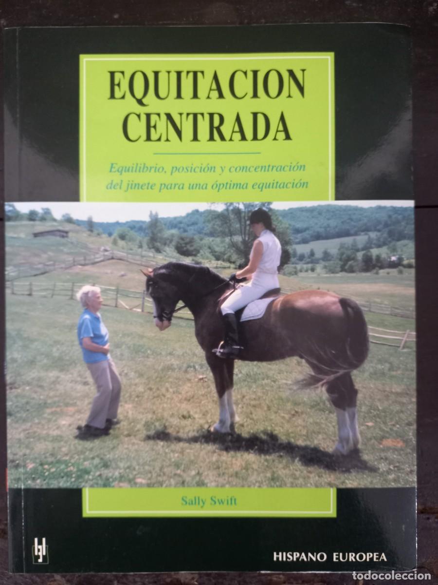 Libros: EQUITACION CENTRADA / SALLY SWIFT / EDI. HISPANO EUROPEA / EDICI&Oacute;N 2002 - Foto 1