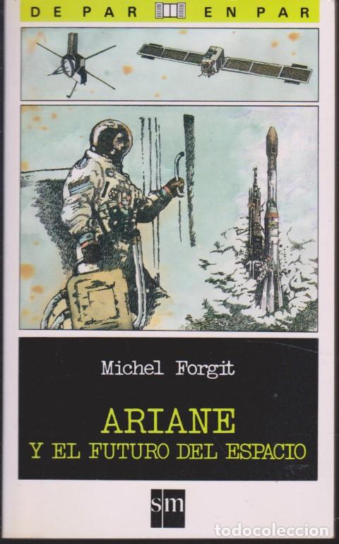 Libros: ARIANE Y EL FUTURO DEL ESPACIO - MICHEL FORGIT - Foto 1