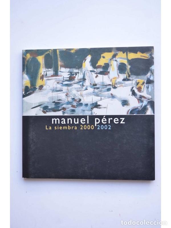 Libros: La siembra 2000 2002 - P&Eacute;REZ, Manuel - Foto 1
