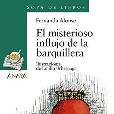 Libros: EL MISTERIOSO INFLUJO DE LA BARQUILLERA - FERNANDO ALONSO, EMILIO URBERUAGA. Lote 378475884