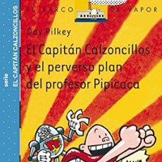 Libros: EL CAPITÁN CALZONCILLOS Y EL PERVERSO PLAN DEL PROFESOR PIPICACA - PILKEY,DAV. Lote 378477299