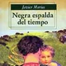 Libros: NEGRA ESPALDA DEL TIEMPO - MARÍAS, JAVIER. Lote 378875649