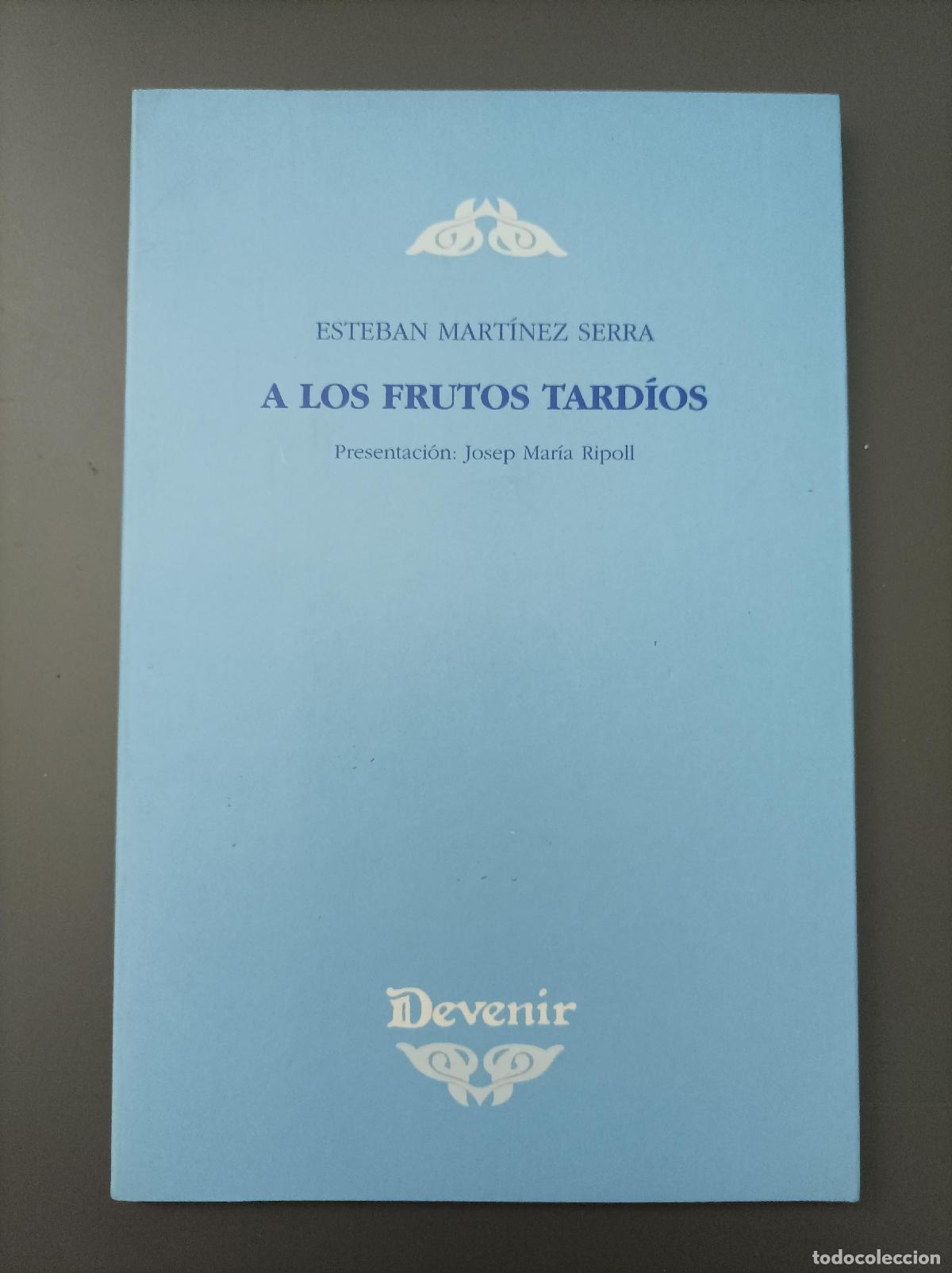 Libros: A los frutos tard&iacute;os - Mart&iacute;nez Serra, Esteban. - Foto 1