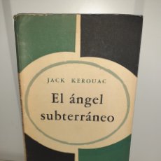 Libros: EL ANGEL SUBTERRÁNEO. JACK KEROUAC.1959. Lote 379245219