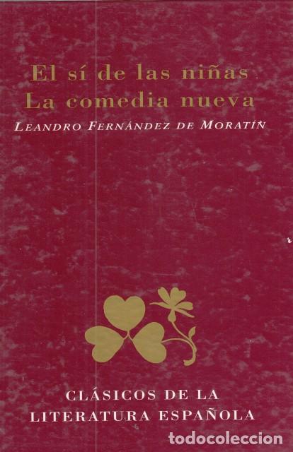 Libros: EL S&Iacute; DE LAS NI&Ntilde;AS. LA COMEDIA NUEVA - FERN&Aacute;NDEZ DE MORAT&Iacute;N, LEANDRO - Foto 1