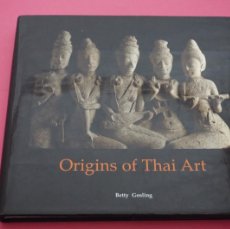 Libros: AMF-21G/ ORIGINS OF THAI ART - BETTY GOSLING / RIVER BOOKS. Lote 379325234